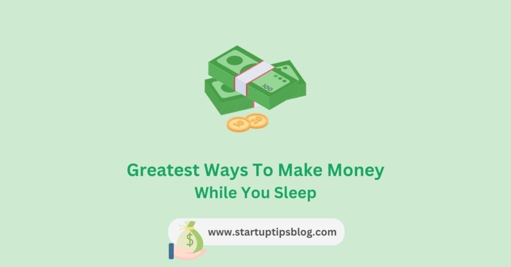 Greatest Ways To Make Money While You Sleep
