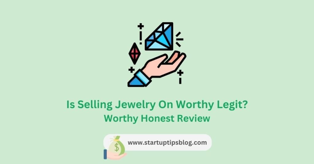 Is Selling Jewelry On Worthy Legit - Honest Worthy Review