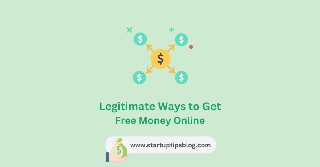 Legitimate Ways to Get Free Money Online - startuptipsblog