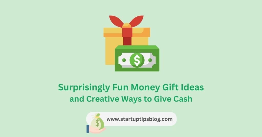 Surprisingly Fun Money Gift Ideas and Creative Ways to Give Cash